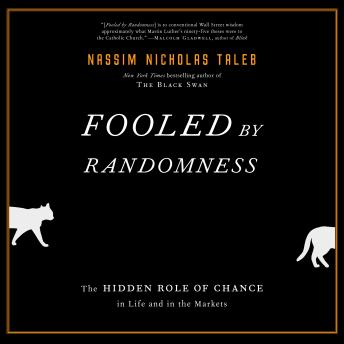 Listen Fooled by Randomness: The Hidden Role of Chance in Life and in the Markets By Nassim Nicholas Taleb Audiobook audiobook