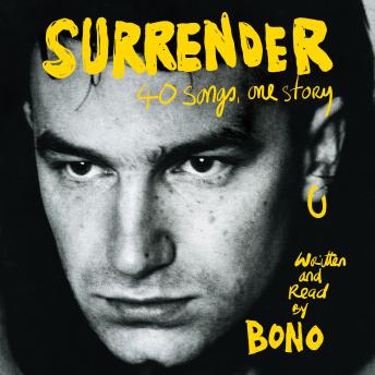 Surrender: 40 Songs, One Story, Audio book by Bono 