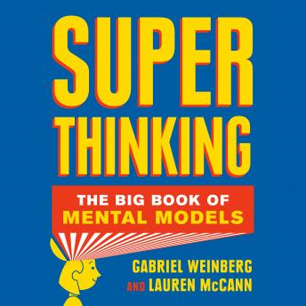Listen Super Thinking: The Big Book of Mental Models By Lauren Mccann Audiobook audiobook