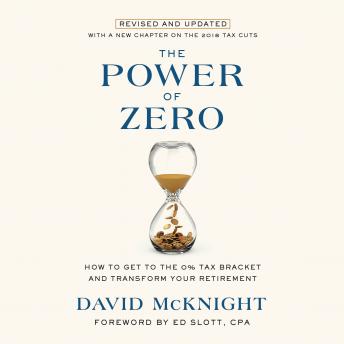 Listen The Power of Zero, Revised and Updated: How to Get to the 0% Tax Bracket and Transform Your Retirement By David Mcknight Audiobook audiobook