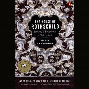 The House of Rothschild: Volume 1: Money's Prophets: 1798-1848