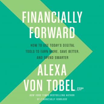 Financially Forward: How to Use Today's Digital Tools to Earn More, Save Better, and Spend Smarter sample.