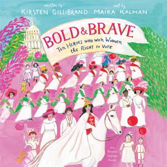 Bold & Brave: Ten Heroes Who Won Women the Right to Vote