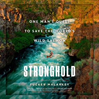 Stronghold: One Man's Quest to Save the World's Wild Salmon
