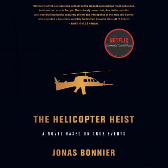 The Helicopter Heist: A Novel Based on True Events