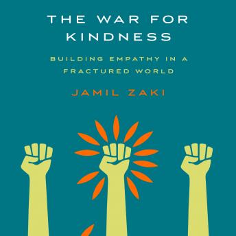 War for Kindness: Building Empathy in a Fractured World, Audio book by Jamil Zaki