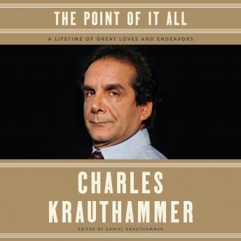 Point of It All: A Lifetime of Great Loves and Endeavors, Audio book by Charles Krauthammer