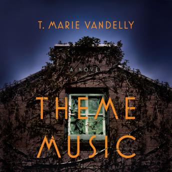 Theme Music: A Novel, T. Marie Vandelly