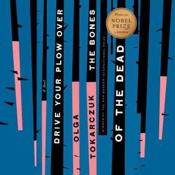 Download Drive Your Plow Over the Bones of the Dead: A Novel by Olga Tokarczuk