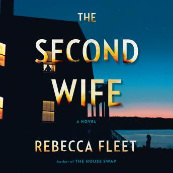 Second Wife: A Novel, Rebecca Fleet
