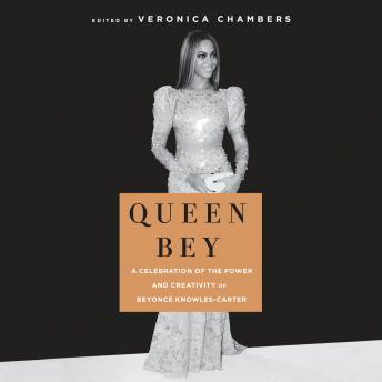 Queen Bey: A Celebration of the Power and Creativity of Beyoncé Knowles-Carter