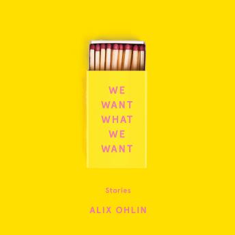 We Want What We Want: Stories