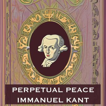 Perpetual Peace - Immanuel Kant