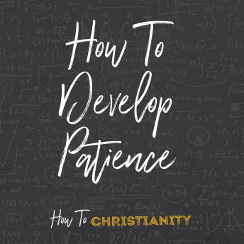 How To Develop Patience