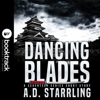 Dancing Blades (Booktrack Edition): A Seventeen Series Short Story