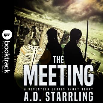 The Meeting (Booktrack Edition): A Seventeen Series Short Story