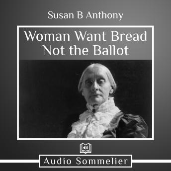 Woman Want Bread Not the Ballot