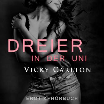 [German] - Dreier in der Uni. Erotik-Hörbuch: Sex zu dritt