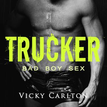 Trucker. Bad Boy Sex: Erotik-Hörbuch