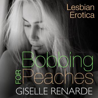 Bobbing for Peaches: Lesbian Erotica