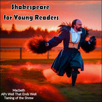 Shakespeare for Young Readers: Macbeth - All's Well That Ends Well - Taming of the Shrew