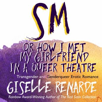 Download SM, or How I Met My Girlfriend in a Queer Theatre by Giselle Renarde