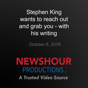 Stephen King wants to reach out and grab you - with his writing