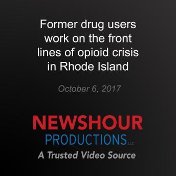 Former drug users work on the front lines of opioid crisis in Rhode Island: America Addicted