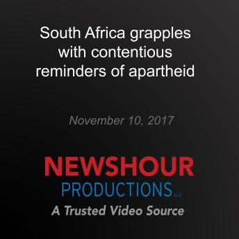 South Africa grapples with contentious reminders of apartheid: Culture at Risk