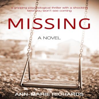 MISSING - A gripping psychological thriller with a shocking twist you won’t see coming
