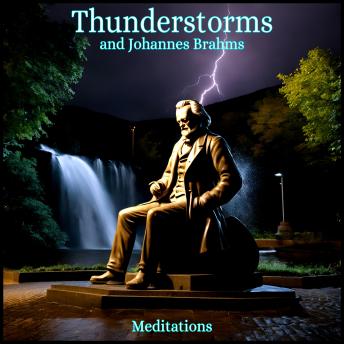 Thunderstorms and Brahms: Meditations