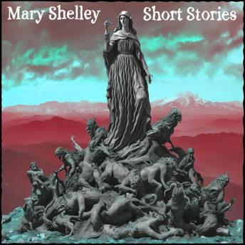Mary Shelley - Short Stories