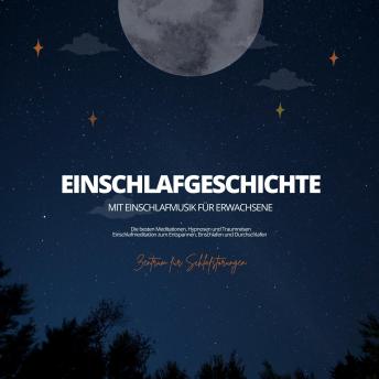 [German] - Einschlafgeschichte mit Einschlafmusik für Erwachsene: Einschlafmeditation zum Entspannen, Einschlafen & Durchschlafen