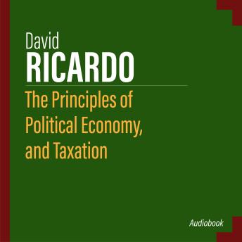 The Principles of Political Economy, and Taxation
