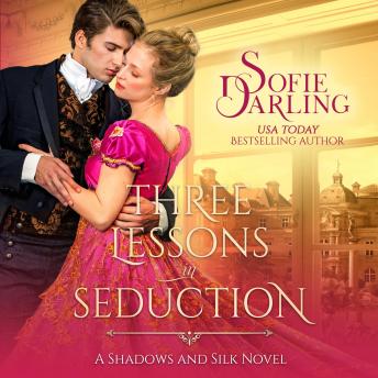 Three Lessons in Seduction: Shadows and Silk: Book One