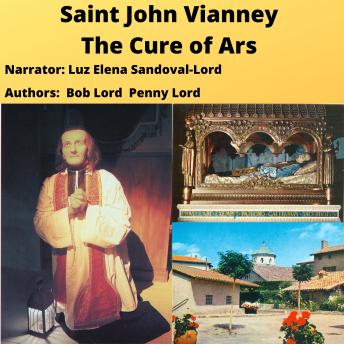 Saint John Vianney - The Cure of Ars: Patron of Parish Priests