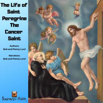 The Life of Saint Peregrine The Cancer Saint