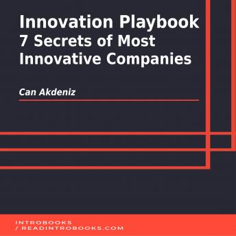 Innovation Playbook: 7 Secrets of Most Innovative Companies, Audio book by Can Akdeniz, Introbooks Team