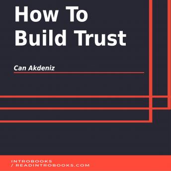 How To Build Trust, Audio book by Can Akdeniz, Introbooks Team