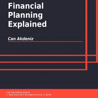 Financial Planning Explained, Audio book by Can Akdeniz, Introbooks Team