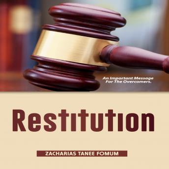 Restitution: An Important Message For The Overcomers