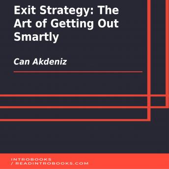 Exit Strategy: The Art of Getting Out Smartly