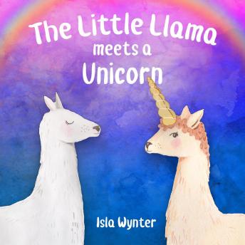 Get Best Audiobooks Kids The Little Llama Meets a Unicorn by Isla Wynter Free Audiobooks App Kids free audiobooks and podcast