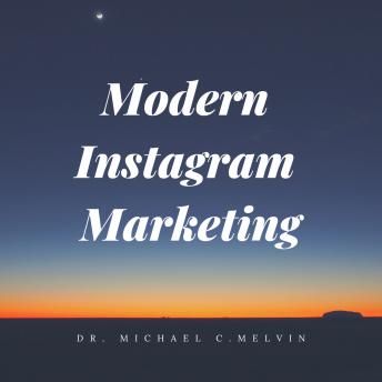 Download Modern Instagram Marketing by Dr. Michael C. Melvin