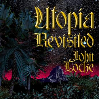 Utopia Revisited, Audio book by John Locke