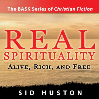 Real Spirituality: Alive, Rich and Free