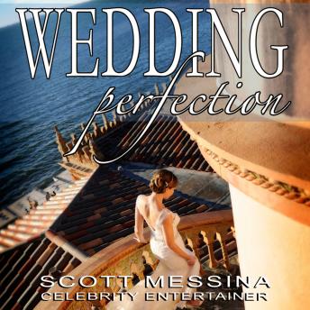 Wedding Perfection: The Art of Creating the Perfect Wedding, Audio book by Scott Messina