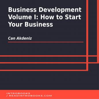 Business Development Volume I: How to Start Your Business, Audio book by Can Akdeniz, Introbooks Team