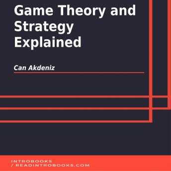 Download Game Theory and Strategy Explained by Can Akdeniz