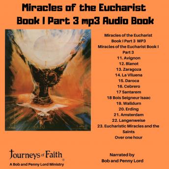 Miracles of the Eucharist Book 1 Part 3 audiobook: Part 3 Chapters 11 through 23